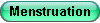 Menstruation